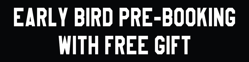 EARLY BIRD PRE-BOOKING WITH FREE GIFT